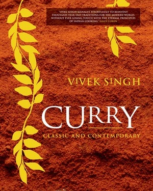 Curry: Classic and Contemporary by Vivek Singh