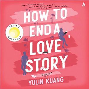 How to End a Love Story by Yulin Kuang