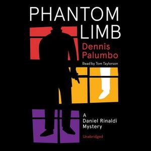 Phantom Limb: A Daniel Rinaldi Mystery by Dennis Palumbo