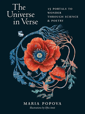 The Universe in Verse: 15 Portals to Wonder Through Science & Poetry by Maria Popova