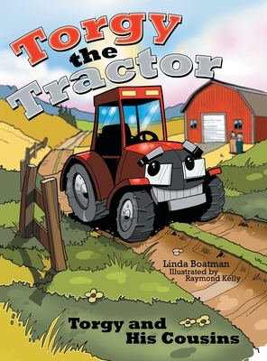 Torgy the Tractor: Torgy and His Cousins by Linda Boatman