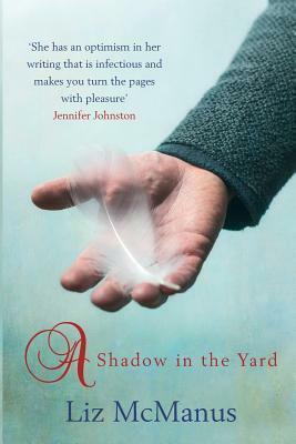 A Shadow In The Yard by Liz McManus