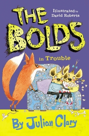 The Bolds in Trouble by David Roberts, Julian Clary