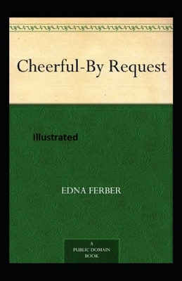 Cheerful-By Request Illustrated by Edna Ferber
