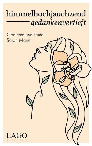 himmelhochjauchzend gedankenvertieft: Gedichte und Texte: Bewegende Lyrik für alle, die mehr vom Leben wollen by Sarah Marie