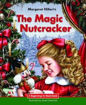 The Magic Nutcracker by Margaret Hillert