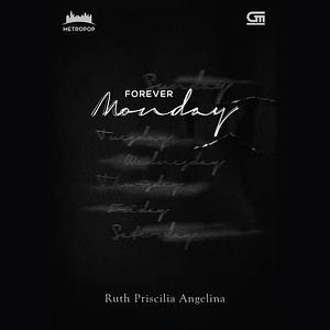 Forever Monday by Ruth Priscilia Angelina