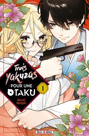 Trois yakuzas pour une otaku, Tome 1 by Narumi Hasegaki