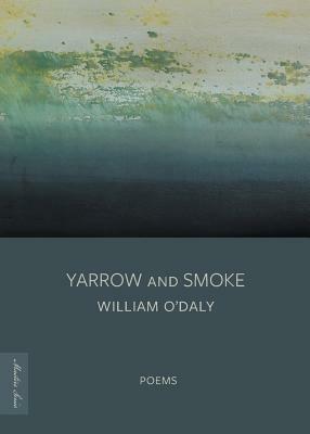 Yarrow and Smoke by William O'Daly