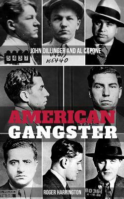 American Gangster: John Dillinger and Al Capone - 2 Books in 1 by Roger Harrington