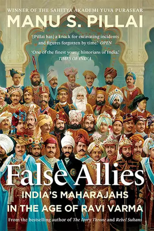 False Allies by Manu S. Pillai
