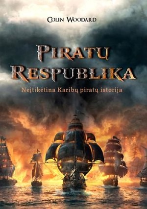 Piratų Respublika: neįtikėtina Karibų piratų istorija by Colin Woodard