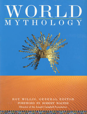 World Mythology by Robert Walter, Roy Willis