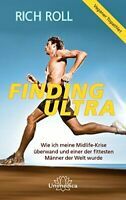 Finding Ultra: Wie ich meine Midlife-Krise überwand und einer der fittesten Männer der Welt wurde by Rich Roll
