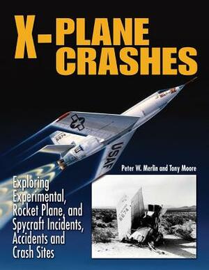 X-Plane Crashes by Peter W. Merlin, Tony Mphil Moore