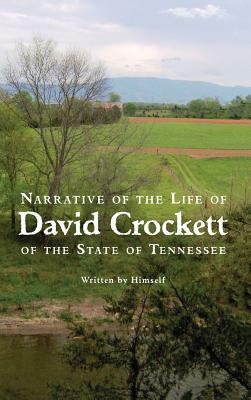 Narrative of the Life of David Crockett of the State of Tennessee by David Crockett