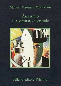 Assassinio al Comitato Centrale by Lucrezia Panunzio Cipriani, Manuel Vázquez Montalbán