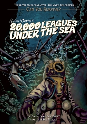 Can You Survive: Jules Verne's 20,000 Leagues Under the Sea: A Choose Your Path Book by Deb Mercier