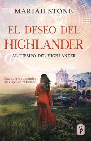 El deseo del highlander: Una novela romántica de viajes en el tiempo en las Tierras Altas de Escocia by Mariah Stone, Carolina García Stroschein