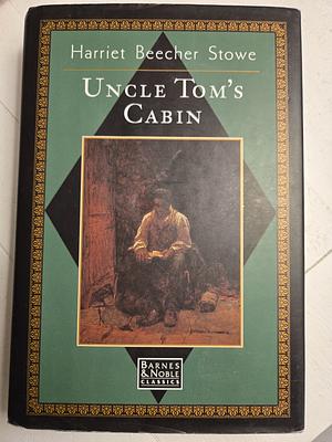 Uncle Tom's Cabin: Or, Life Among the Lowly by Harriet Beecher Stowe