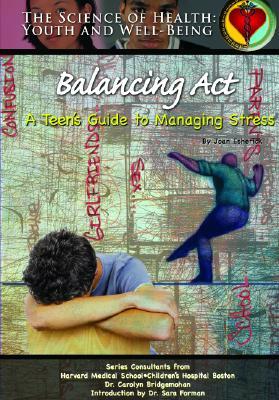 Balancing ACT: A Teen's Guide to Managing Stress by Joan Esherick, Bridgemohan, Mary Ann McDonnell