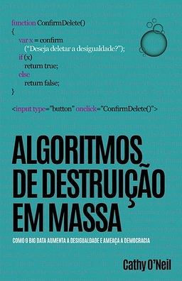 Algoritmos de Destruição em Massa by Cathy O'Neil