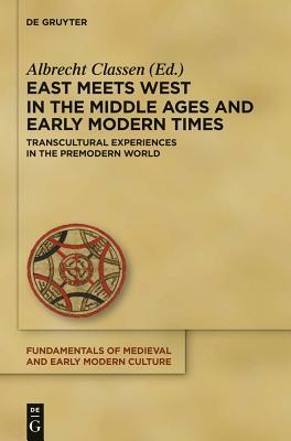 East Meets West in the Middle Ages and Early Modern Times by 