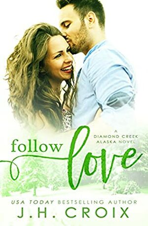 Follow Love by J.H. Croix