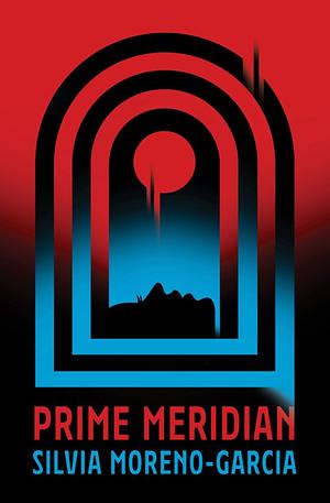 Prime Meridian by Silvia Moreno-Garcia