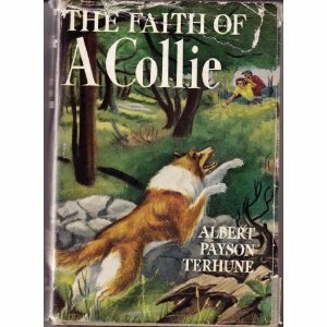 The Faith Of A Collie by Albert Payson Terhune