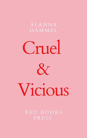 Cruel & Vicious by Álanna Hammel