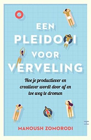 Een pleidooi voor verveling by Manoush Zomorodi