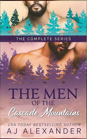 The Men of the Cascade Mountains: The Complete Series by AJ Alexander