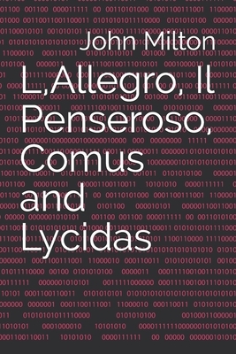 L, Allegro, Il Penseroso, Comus and Lycidas by John Milton