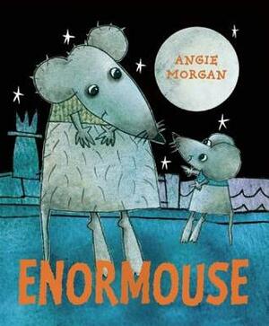 Enormouse by Angie Morgan