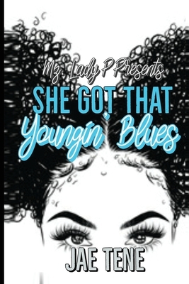 She Got That Youngin' Blues: A Standalone by Jae Tene