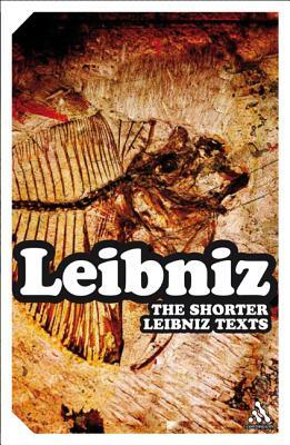 The Shorter Leibniz Texts: A Collection of New Translations by 