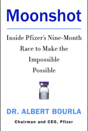 Moonshot: Inside Pfizer's Nine-Month Race to Make the Impossible Possible by Albert Bourla