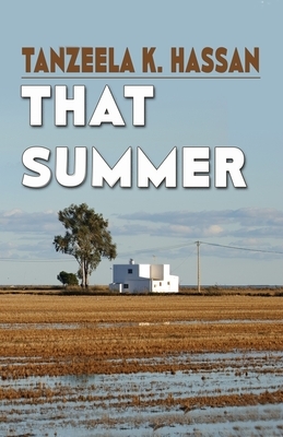 That Summer by Tanzeela K. Hassan