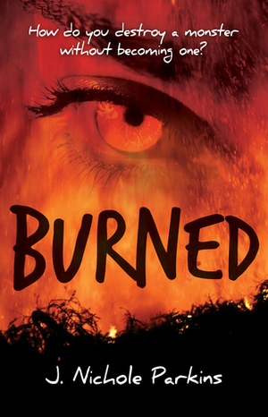 Burned (Burned, #1) by J. Nichole Parkins