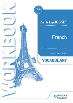 Cambridge Igcse(tm) French Vocabulary Workbook by Jean-Claude Gilles