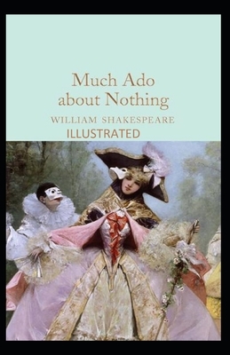 Much Ado About Nothing Illustrated by William Shakespeare