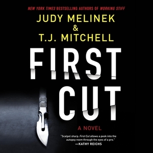 First Cut by Judy Melinek, T. J. Mitchell