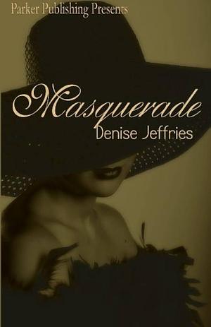 Masquerade by Denise Jeffries