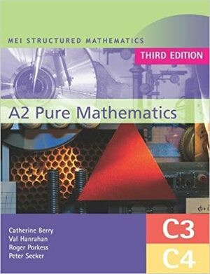 MEI A2 Pure Mathematics by Roger Porkess, Catherine Berry