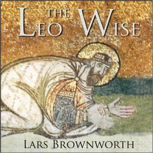Leo the Wise (886-912) (Byzantium: The Rise of the Macedonians) by Lars Brownworth