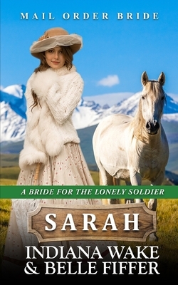 Mail Order Bride - Sarah by Belle Fiffer, Indiana Wake