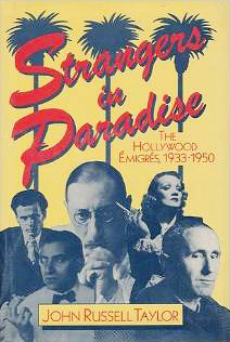 Strangers in Paradise: The Hollywood Emigres, 1933-1950 by John Russell Taylor