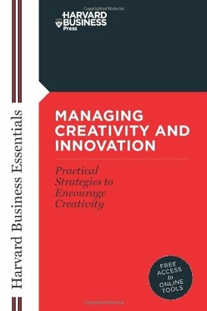 Managing Creativity and Innovation by Harvard Business School Press