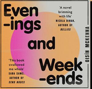 Evenings and Weekends by Oisín McKenna